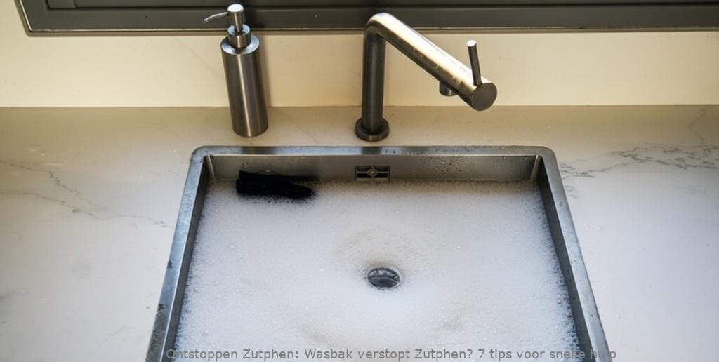 Wasbak verstopt Zutphen? 7 tips voor snelle hulp